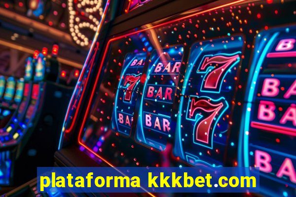 plataforma kkkbet.com